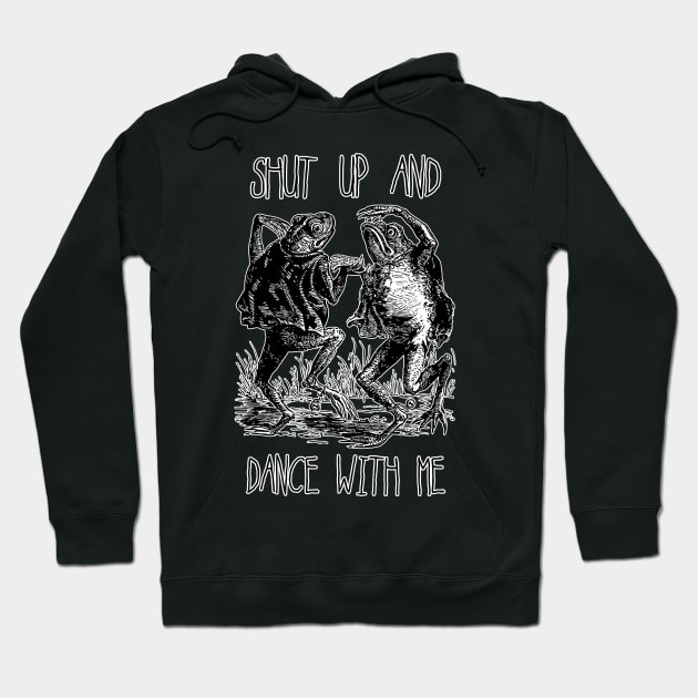 Shut Up and Dance With Me Hoodie by Potatoman